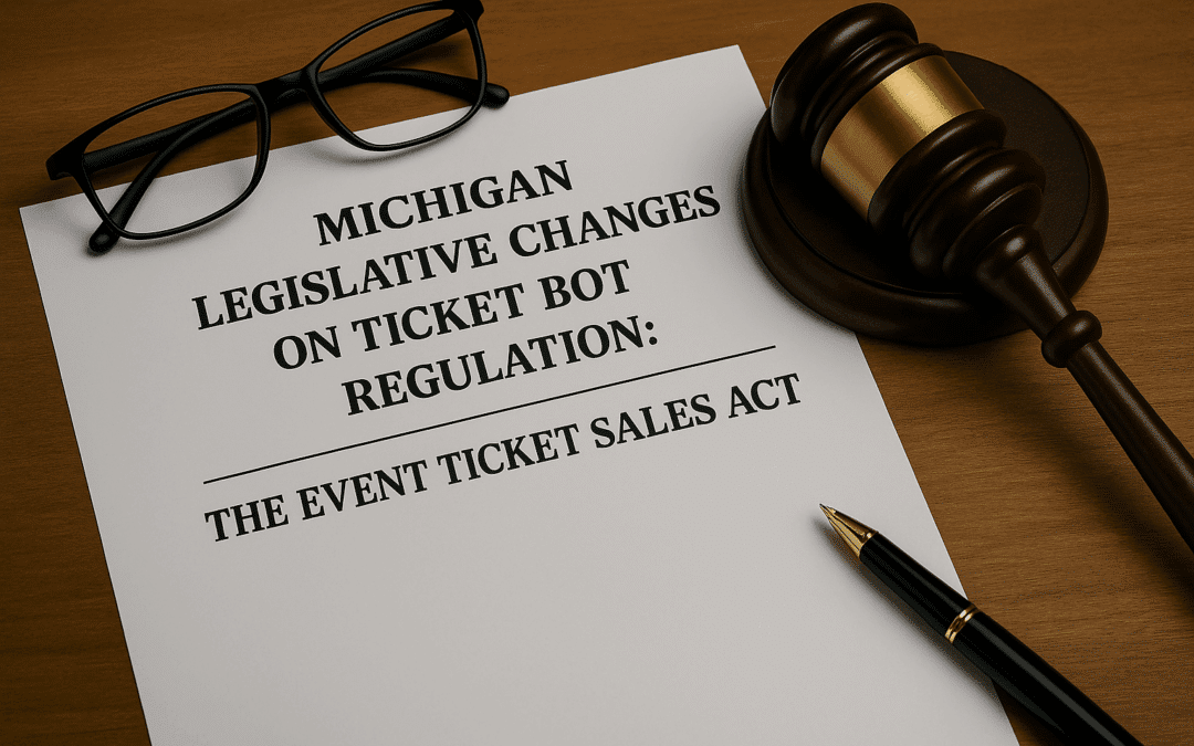 Michigan Legislative Changes on Ticket Bot Regulation: The Event Ticket Sales Act Senate Bill 158 (SB 158)