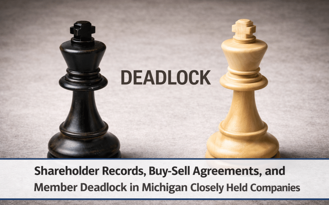 Shareholder Records, Buy-Sell Agreements, and Member Deadlock in Michigan Closely Held Companies